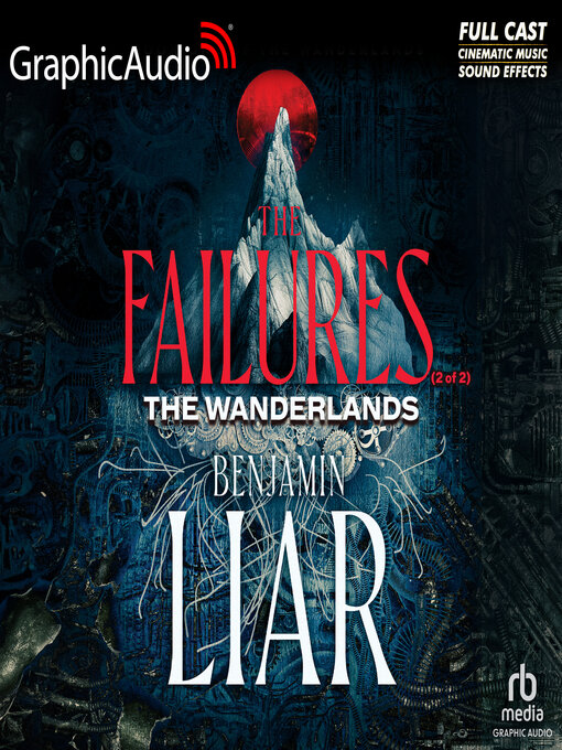 Title details for The Failures (2 of 2) [Dramatized Adaptation] by Benjamin Liar - Available